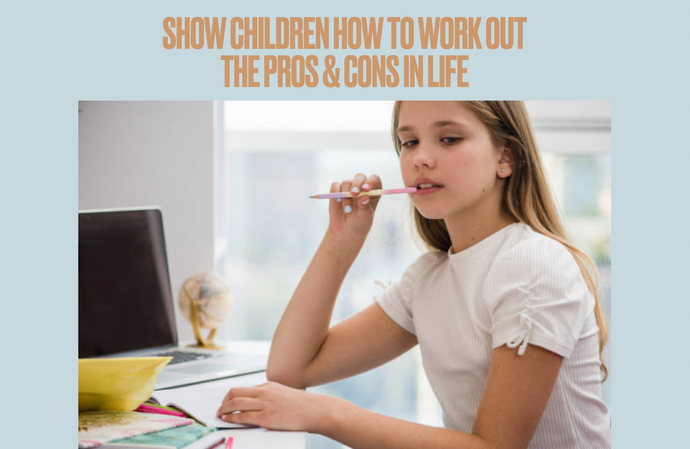 Show Children How To Work Out The Pros & Cons In Life